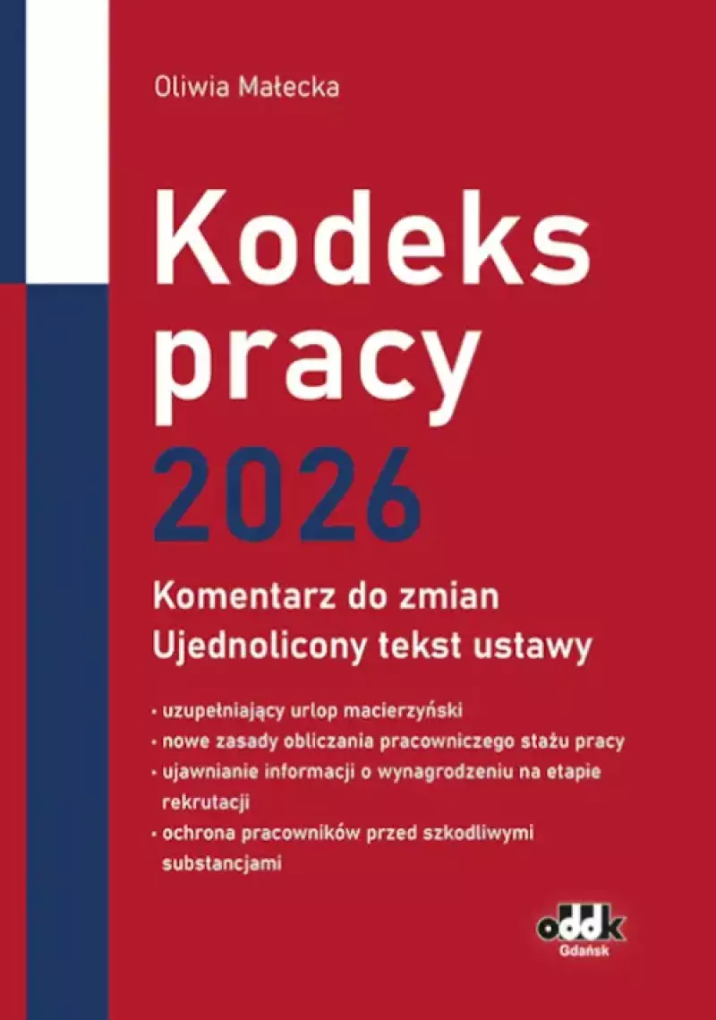 Kodeks pracy 2026 – komentarz do zmian – ujednolicony tekst ustawy Kodeks pracy 2026 – komentarz do zmian – ujednolicony tekst ustawy