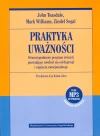 Praktyka uważności. Ośmiotygodniowy program ćwiczeń pozwalający uwolnić się od depresji i napięcia emocjonalnego - zdjęcie