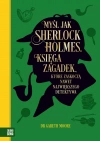 Myśl jak Sherlock Holmes. Księga zagadek, które zaskoczą nawet największego detektywa - zdjęcie