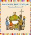 Jestem na Mszy Świętej. Tajemnica Eucharystii - zdjęcie