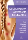 Rosyjska metoda naturalnego uzdrawiania. Proste i skuteczne techniki eliminowania bólu, chorób i dolegliwości - zdjęcie