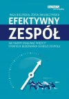 Efektywny zespół. Jak razem osiągnąć więcej. Strategie budowania silnego zespołu - zdjęcie