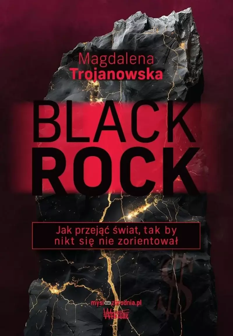 BlackRock. Jak przejąć świat, tak by nikt się... BlackRock. Jak przejąć świat, tak by nikt się...