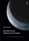 Jak Żydzi chcieli Polakom ukraść księżyc. Eseje poapokaliptyczne - zdjęcie