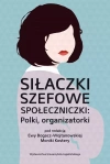 Siłaczki, szefowe, społeczniczki: Polki, organizatorki - zdjęcie
