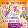 Mamusiu, nie złość się! - zdjęcie