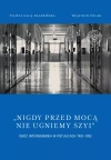 Nigdy przed mocą nie ugniemy szyi. Obóz internowania w Potulicach 1981-1982 - zdjęcie