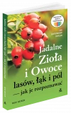 Jadalne zioła i owoce lasów, łąk i pól - jak je rozpoznawać - zdjęcie