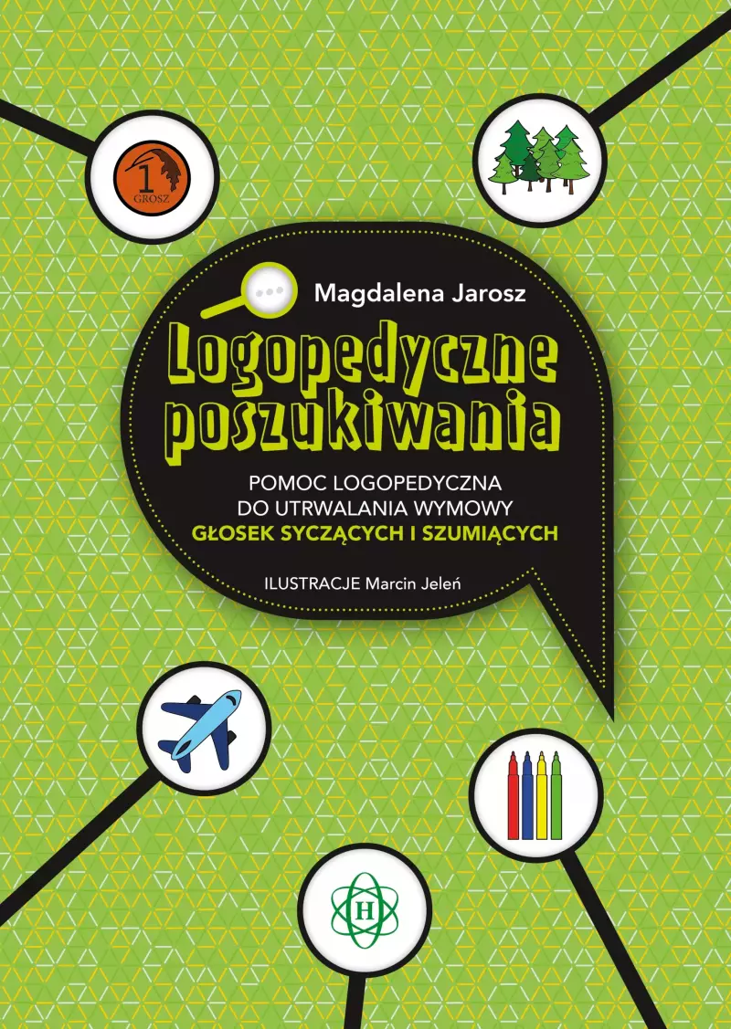 Logopedyczne poszukiwania. Pomoc logopedyczna do utrwalania wymowy głosek syczących i szumiących