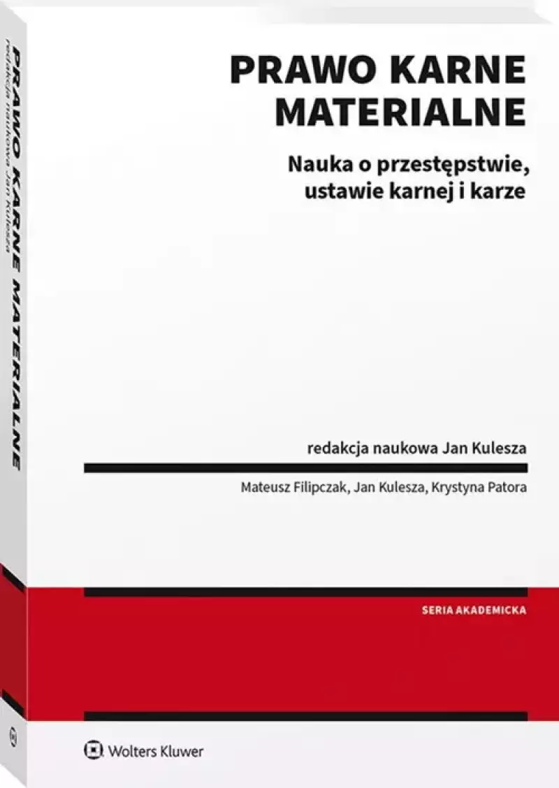 Prawo karne materialne. Nauka o przestępstwie, ustawie karnej i karze Prawo karne materialne. Nauka o przestępstwie, ustawie karnej i karze