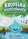 Kropelka Wszechświata. Odkryj Magię Przyrody - zdjęcie