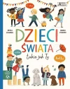 Akademia Mądrego Dziecka. Chcę wiedzieć więcej. Dzieci świata takie jak Ty - zdjęcie