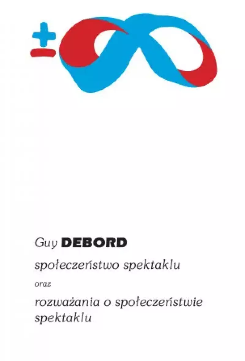 Społeczeństwo spektaklu oraz rozważania o społeczeństwie spektaklu