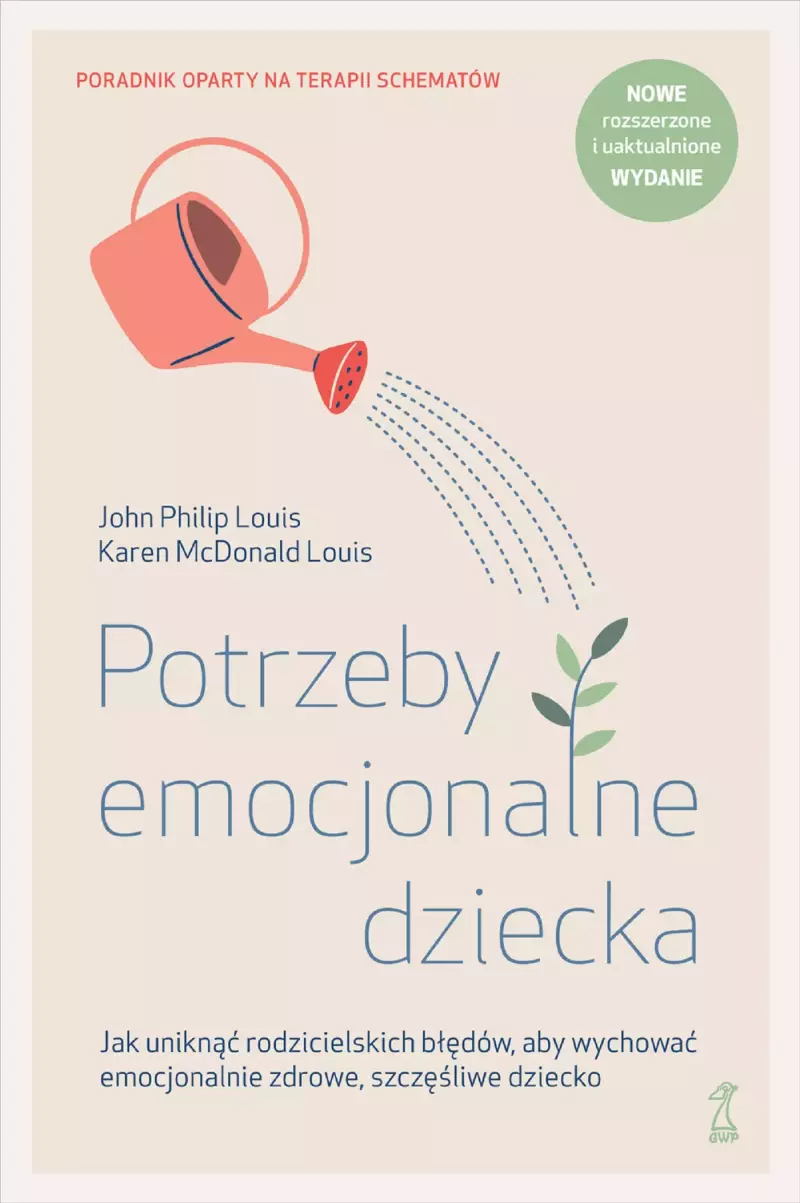 Potrzeby emocjonalne dziecka. Jak uniknąć rodzicielskich błędów, aby wychować emocjonalnie zdrowe, szczęśliwe dziecko Potrzeby emocjonalne dziecka. Jak uniknąć rodzicielskich błędów, aby wychować emocjonalnie zdrowe, szczęśliwe dziecko