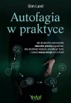 Autofagia w praktyce. Jak skutecznie wykorzystać naturalne procesy organizmu, aby zbudować mięśnie, przedłużyć życie i zyskać więcej energii na co dzień - zdjęcie