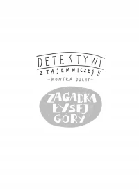 Detektywi z Tajemniczej 5 kontra duchy. Zagadka Łysej Góry, zdjęcie 2