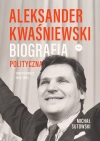 Aleksander Kwaśniewski. Biografia polityczna tom 1 1954-1995 - zdjęcie