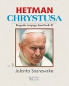 Hetman Chrystusa. Biografia świętego Jana Pawła II. Tom 3 - zdjęcie