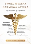 Twoja własna darmowa apteka. Żyj bez chorób, żyj z godnością - zdjęcie