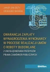 Gwarancja zapłaty wynagrodzenia wykonawcy w procesie realizacji umów o roboty budowlane z uwzględnieniem przepisów prawa zamówień publicznych Gwarancja zapłaty wynagrodzenia wykonawcy w procesie realizacji umów o roboty budowlane z uwzględnieniem przepisów prawa zamówień publicznych - zdjęcie