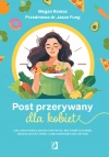 Post przerywany dla kobiet. Jak zrównoważyć poziom hormonów, aby trwale schudnąć, obniżyć poziom stresu i zoptymalizować stan zdrowia - zdjęcie