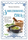 Samouzdrawianie ciała. Ludowe metody, które od wieków skutecznie wspierają zdrowie i regenerację ciała - zdjęcie
