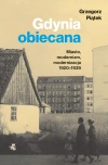 Gdynia obiecana. Miasto, modernizm, modernizacja 1920-1939 - zdjęcie
