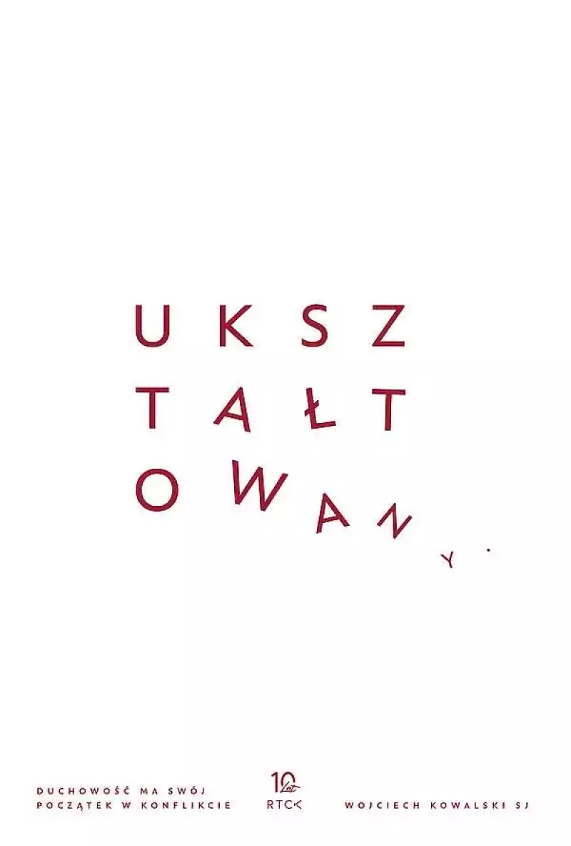 Ukształtowany. Duchowość ma swój początek w konflikcie