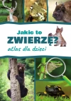Jakie to zwierzę? Atlas dla dzieci - zdjęcie