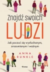 Znajdź swoich ludzi. Jak poczuć się wysłuchanym, zrozumianym i ważnym - zdjęcie