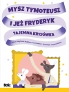 Mysz Tymoteusz i jeż Fryderyk. Tajemna kryjówka - zdjęcie