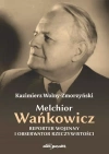 Melchior Wańkowicz - reporter wojenny i obserwator rzeczywistości - zdjęcie