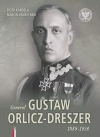 Generał Gustaw Orlicz-Dreszer. 1889-1936 - zdjęcie