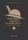 Tischner. Nadzieja na miarę próby. Ostatnie słowa - zdjęcie
