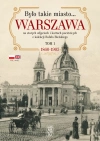 Było takie miasto... Warszawa na starych zdjęciach i kartach pocztowych z kolekcji Rafała Bielskiego. Tom 1. 1868-1905 - zdjęcie