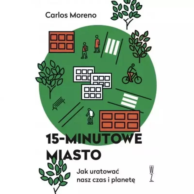 15-minutowe miasto. Jak uratować nasz czas i planetę