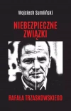 Niebezpieczne związki Rafała Trzaskowskiego - zdjęcie