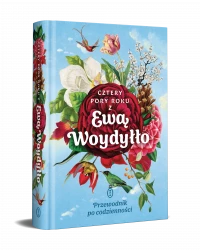 Cztery pory roku z Ewą Woydyłło. Przewodnik po codzienności (barwione brzegi), zdjęcie 2