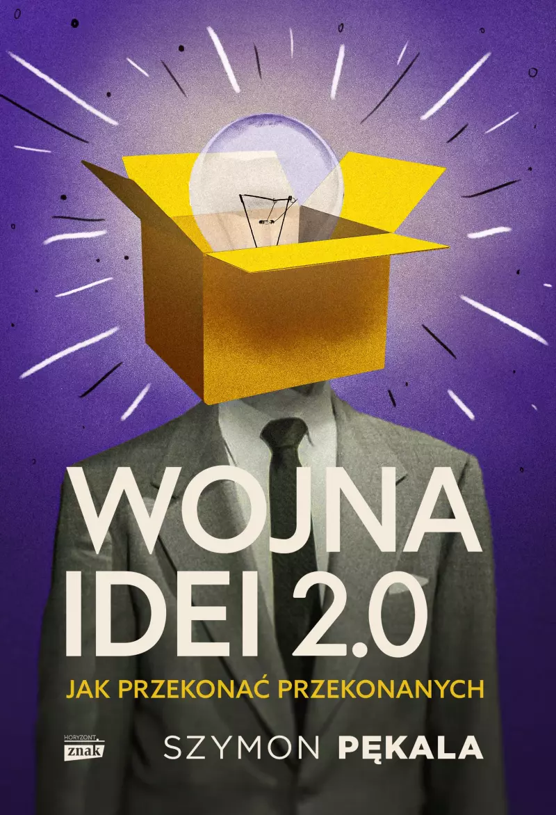 Wojna Idei 2.0. Jak przekonać przekonanych? Wojna Idei 2.0. Jak przekonać przekonanych?