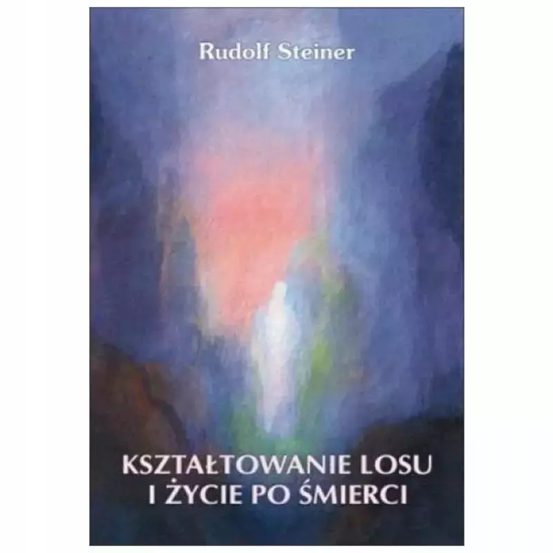 Kształtowanie losu i zycie po śmierci Kształtowanie losu i zycie po śmierci