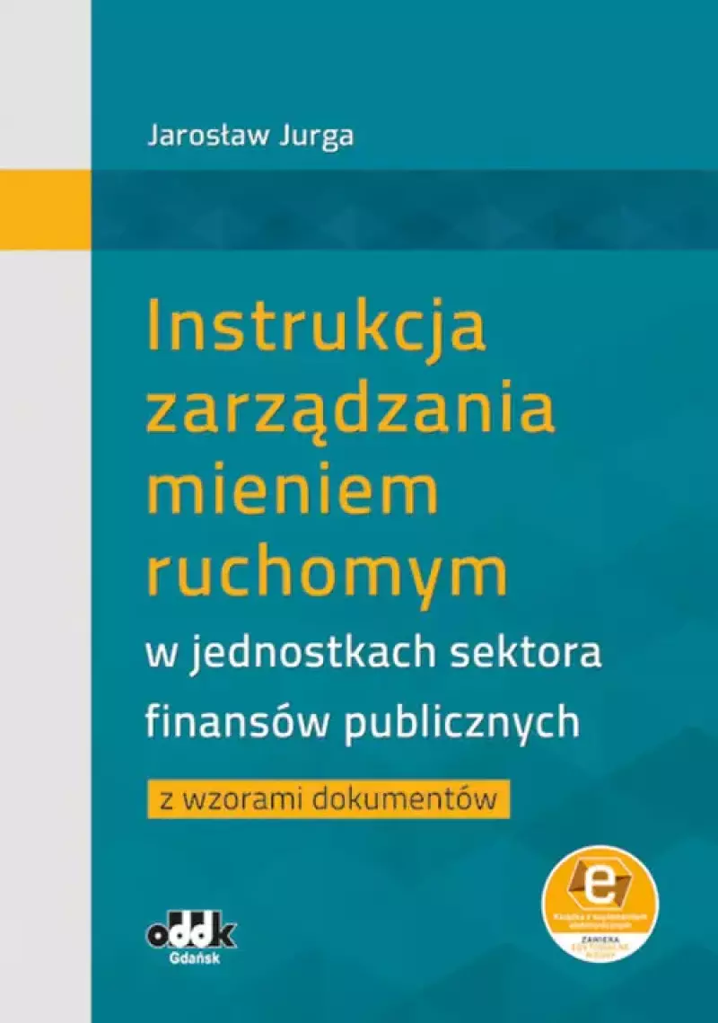 Instrukcja zarządzania mieniem ruchomym w jednostkach sektora finansów publicznych z wzorami dokumen Instrukcja zarządzania mieniem ruchomym w jednostkach sektora finansów publicznych z wzorami dokumen
