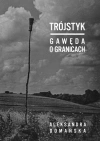 Trójstyk. Gawęda o granicach - zdjęcie