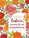 Babciu, opowiedz mi swoją historię - zdjęcie