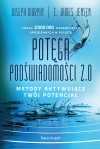 Potęga podświadomości. 2.0. Metody aktywujące twój potencjał - zdjęcie