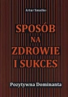 Sposób na zdrowie i sukces. Poztywna dominanta - zdjęcie