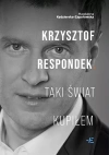 Krzysztof Respondek. Taki świat kupiłem - zdjęcie