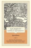 Apokryfy Nowego Testamentu. Apostołowie. Tom 2. Część 2. Bartłomiej, Filip, Jakub Mniejszy, Jakub Większy, Judasz, Maciej, Mateusz, Szymon i Juda Tadeusz, Ewangeliści, Uczniowie Pańscy, wydanie 3 - zdjęcie