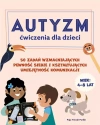 Autyzm. Ćwiczenia dla dzieci. 50 zadań wzmacniających pewność siebie i kształtujących umiejętność komunikacji - zdjęcie