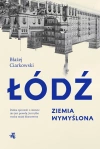Łódź. Ziemia wymyślona - zdjęcie