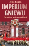 Imperium gniewu. Paradoksy putinowskiej Rosji - zdjęcie